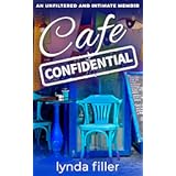 CAFE CONFIDENTIAL: An unfiltered and intimate memoir (Intimate and Unfiltered Memoirs)