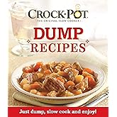 Crockpot Dump Recipes: Just Dump, Slow Cook and Enjoy!