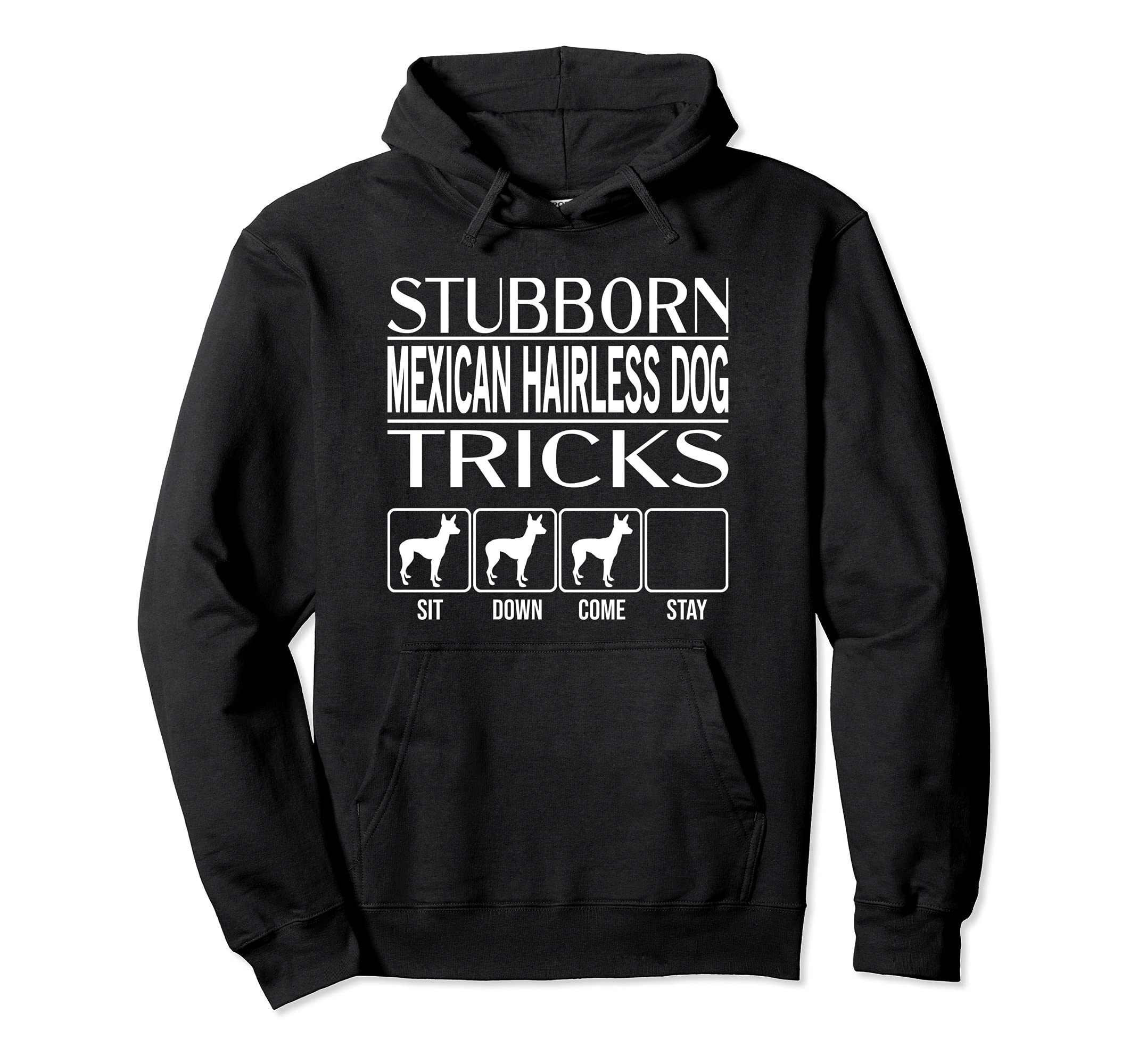 Stubborn Dog Tricks, dog gift, Funny Mexican Hairless Dog Pullover Hoodie