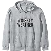 Whiskey Weather Funny Quote Saying Zip Hoodie