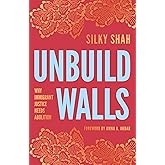 Unbuild Walls: Why Immigrant Justice Needs Abolition