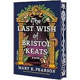 The Last Wish of Bristol Keats: [Limited Stenciled Edge edition] (The Courting of Bristol Keats, 2)