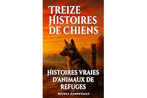Treize histoires de chiens: Histoires vraies d'animaux de refuges (Collection d'histoires vraies d'animaux de refuges t. 1) (