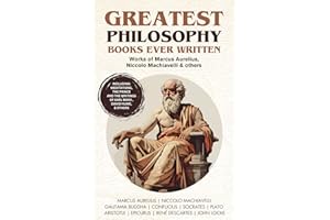 Greatest Philosophy Books Ever Written: Works of Marcus Aurelius, Niccolo Machiavelli & others (Including Meditations, The Pr