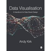 Data Visualisation: A Handbook for Data Driven Design