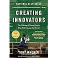 Creating Innovators: The Making of Young People Who Will Change the World