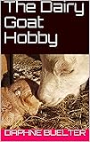 The Dairy Goat Hobby