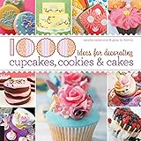 1,000 Ideas for Decorating Cupcakes, Cookies & Cakes
