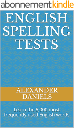 Download English Spelling Tests: Learn the 5,000 most frequently used English words (English Edition) PDF