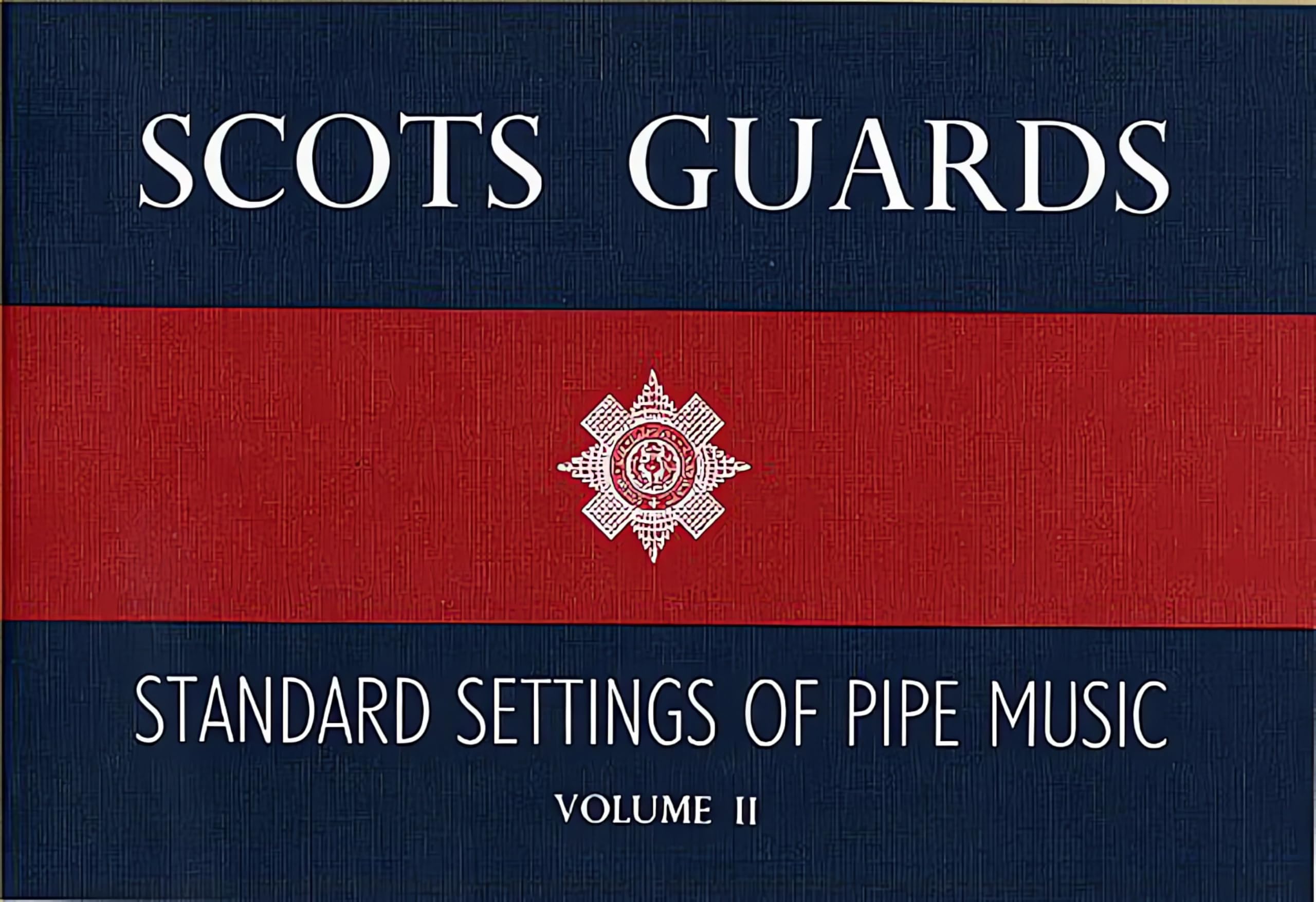 Scots Guards: Standard Setting of Pipe Music - Volume 2 | Traditional Scottish Bagpipe Marches and Tunes Collection | Essential Sheet Music Book for Pipers, Teachers and Enthusiasts