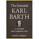 The Essential Karl Barth: A Reader and Commentary