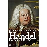 Handel: The Man & His Music