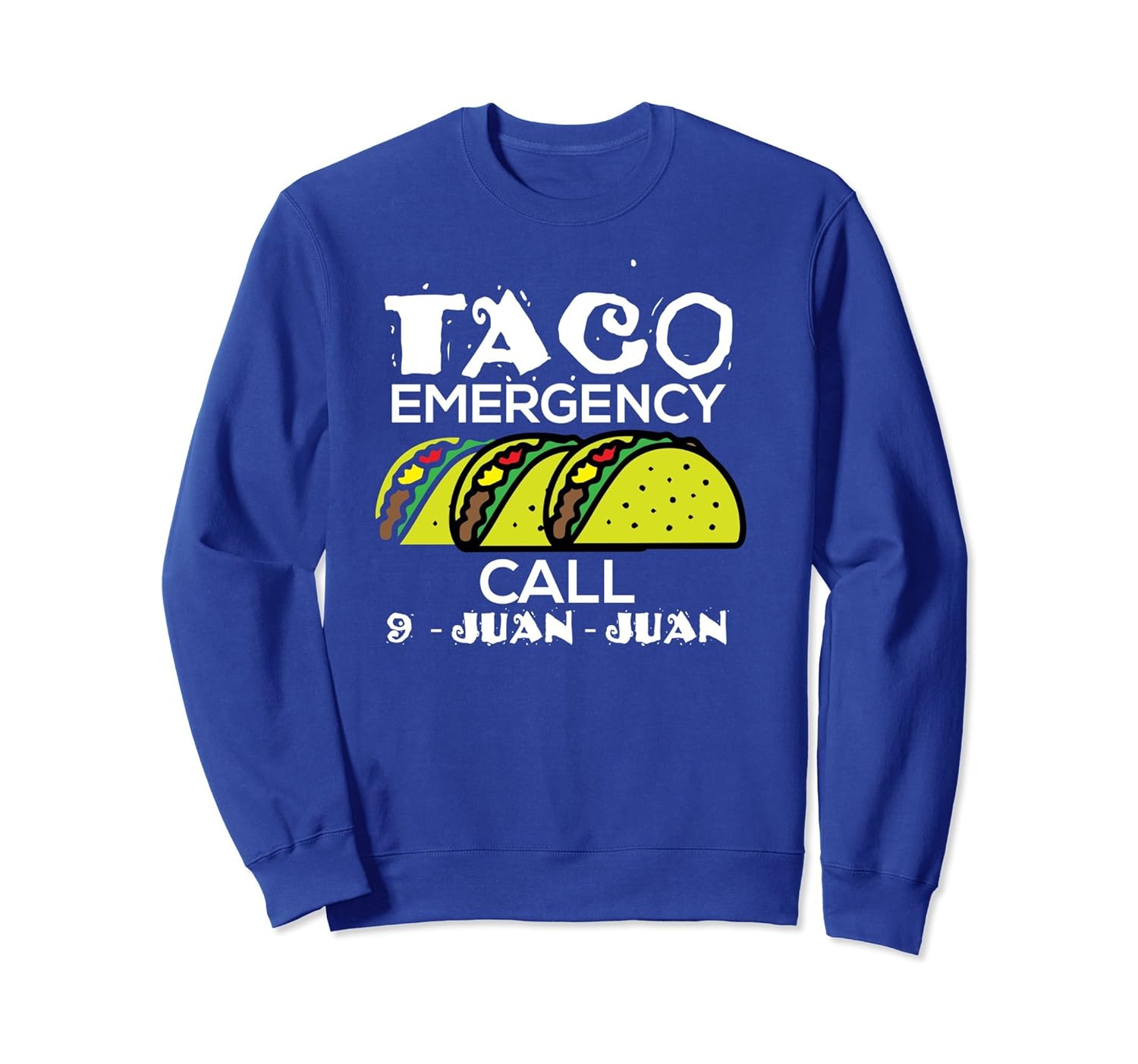 Taco Emergency Call 9 Juan Juan Cinco De Mayo Sweat Shirt-anz