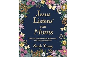 Jesus Listens for Moms, Padded Hardcover, with Full Scriptures: Prayers for Strength, Comfort, and Encouragement (A 50-Day De