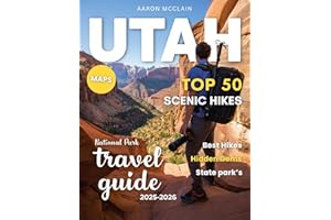 TOP 50 SCENIC HIKES IN UTAH’S NATIONAL PARKS 2026:: A Thrilling Exploration of Zion, Bryce, Arches, Canyonlands & Capitol Ree