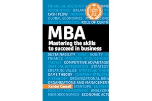 A Degree in a Book: MBA: Mastering the Skills to Succeed in Business