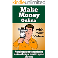 Make Money Online with Your Videos: A complete guide to creating and selling stock video footage at microstock agencies. book cover Make Money Online with Your Videos: A complete guide to creating and selling stock video footage at microstock agencies. book cover