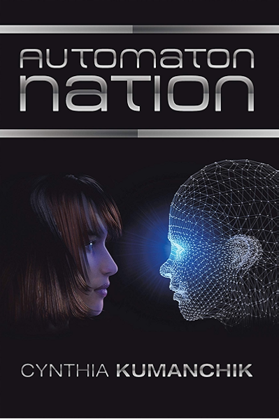 Amazon Com Automaton Nation Ebook Kumanchik Cynthia Kindle Store