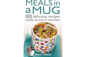 Meals in a Mug: 100 delicious recipes ready to eat in minutes