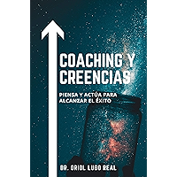 Coaching y Creencias: Piensa y actúa para alcanzar el éxito (Spanish Edition) book cover