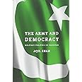 The Army and Democracy: Military Politics in Pakistan