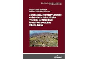 Materialidad, Memoria y Lenguaje en la "Relación de las Fábulas y Ritos de los Incas" (1575) de Cristóbal de Molina: Edición 