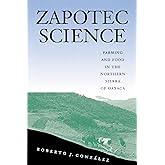 Zapotec Science: Farming and Food in the Northern Sierra of Oaxaca