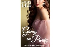 Giving Her Purity: Victorian Doctor Exam Erotica (First Pleasures of Lady Phoebe Book 2)