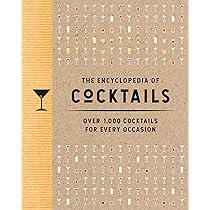 The Encyclopedia of Cocktails: Over 1,000 Cocktails for