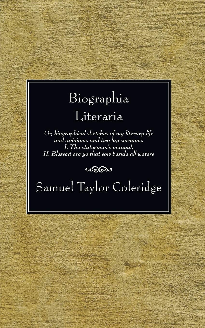 Biographia Literaria Or Biographical Sketches Of My