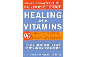 Healing with Vitamins: Straight from Nature, Backed by Science--The Best Nutrients to Slow, Stop, and Reverse Disease