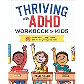 Thriving with ADHD Workbook for Kids: 60 Fun Activities to Help Children Self-Regulate, Focus, and Succeed (Health and Wellne