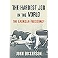 The Hardest Job in the World: The American Presidency