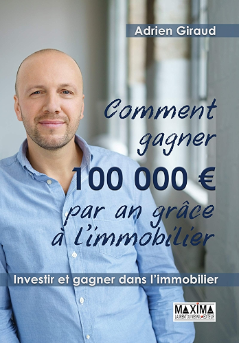 Download Comment gagner 100 000 euros par an grâce à l'immobilier: Investir et gagner dans l'immobilier PDF