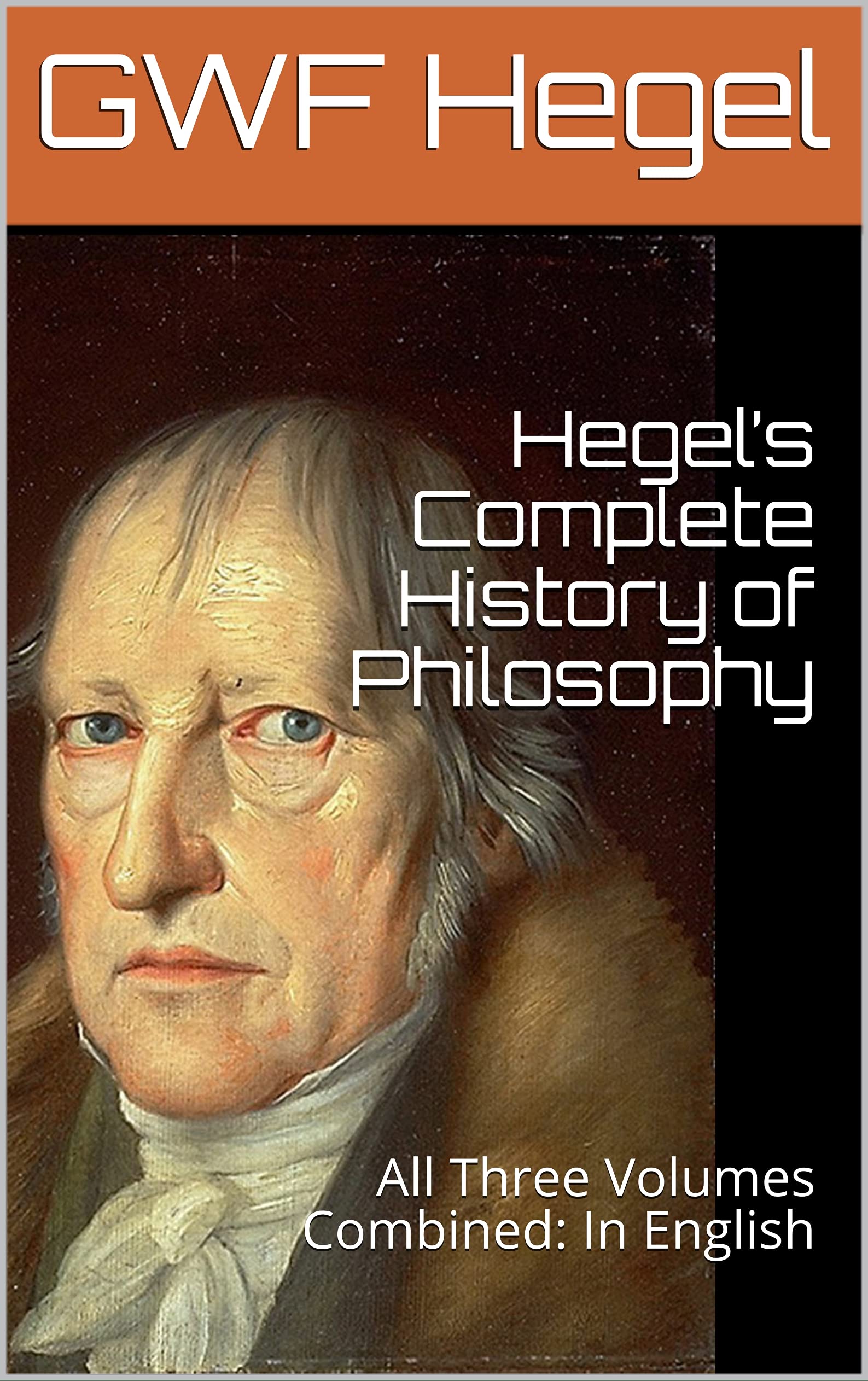 Hegel’s Complete History of Philosophy: All Three