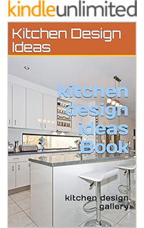 Kitchen Design Ideas The Best Remodeling Renovation And Decorating Ideas For The Modern Kitchen Kindle Edition By Morrison Debra Crafts Hobbies Home Kindle Ebooks Amazon Com