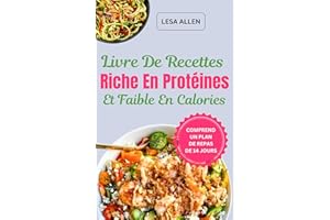Livre De Recettes Riche En Protéines Et Faible En Calories: Repas faibles en glucides et faibles en gras avec des repas de mo