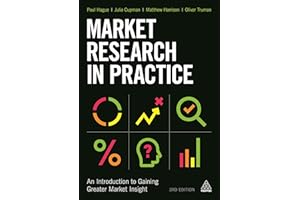 Market Research in Practice: An Introduction to Gaining Greater Market Insight