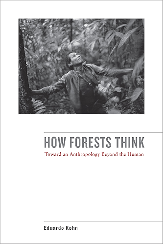 Download How Forests Think: Toward an Anthropology Beyond the Human (English Edition) PDF