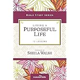 Living a Purposeful Life (Women of Faith Study Guide Series)
