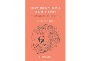 The World as Metaphor in Robert Musil's the Man Without Qualities: Possibility as Reality