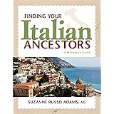 Finding Your Italian Ancestors: A Beginner's Guide (Finding Your Ancestors)