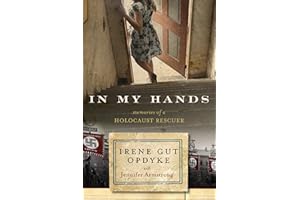 In My Hands: Memories of a Holocaust Rescuer