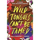 Wild Tongues Can't Be Tamed: 15 Voices from the Latinx Diaspora