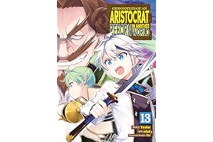 Chronicles of an Aristocrat Reborn in Another World (Manga) Vol. 13
