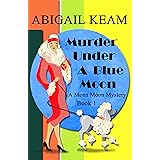 Murder Under A Blue Moon: A 1930s Mona Moon Historical Cozy Mystery Book 1 (A Mona Moon Mystery)
