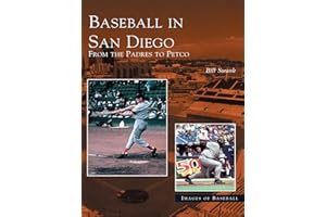 Baseball in San Diego: From the Padres to Petco (Images of Baseball)