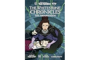 The Legend of Vox Machina: The Whitestone Chronicles Volume 3--The Briarwoods