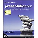 PresentationZen: Simple Ideas on Presentation Design and Delivery (Voices That Matter)