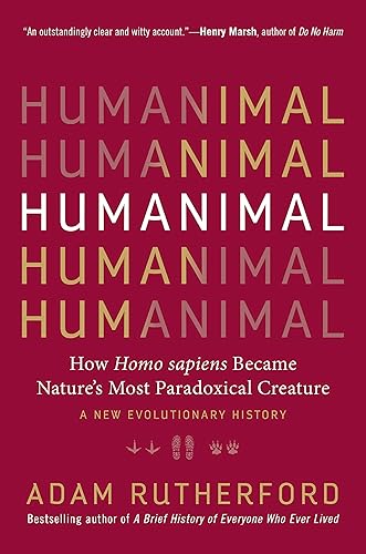 Download Humanimal: How Homo sapiens Became Natures Most Paradoxical CreatureA New Evolutionary History PDF